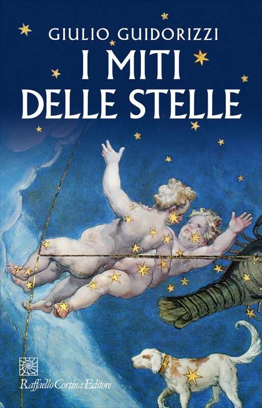 I miti delle stelle, Giulio Guidorizzi ci porta alla riscoperta dei nostri cieli