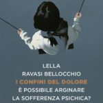 “I confini del dolore”, Lella Ravasi Bellocchio racconta storie vere di vita di donne